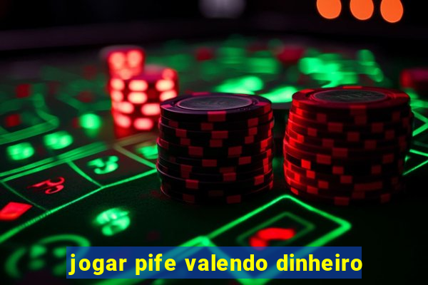 jogar pife valendo dinheiro